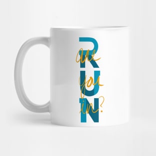 RUN-  are you in? Mug